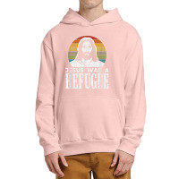 Pro Immigration Christian Liberal Jesus Was A Refugee For Men Women Urban Pullover Hoodie | Artistshot