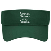 Alpacas Dinosaurs And All Kinds Of Stuff It’s Like Paradise T Shirt Visor Hat | Artistshot