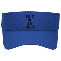 This Is My Sexy Lingerie Funny Bachelorette Party Gift T Shirt Visor Hat | Artistshot