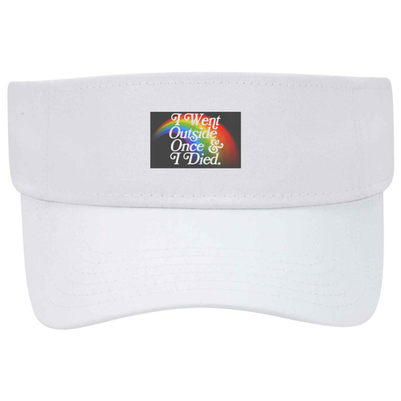 I Went Outside Once & I Died  Nihilist Meme Design Visor hat by gusjigangkudus | Artistshot