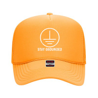 Funny Electronics Ground Electrical Engineer Stay Grounded T Shirt Foam Trucker Hat | Artistshot