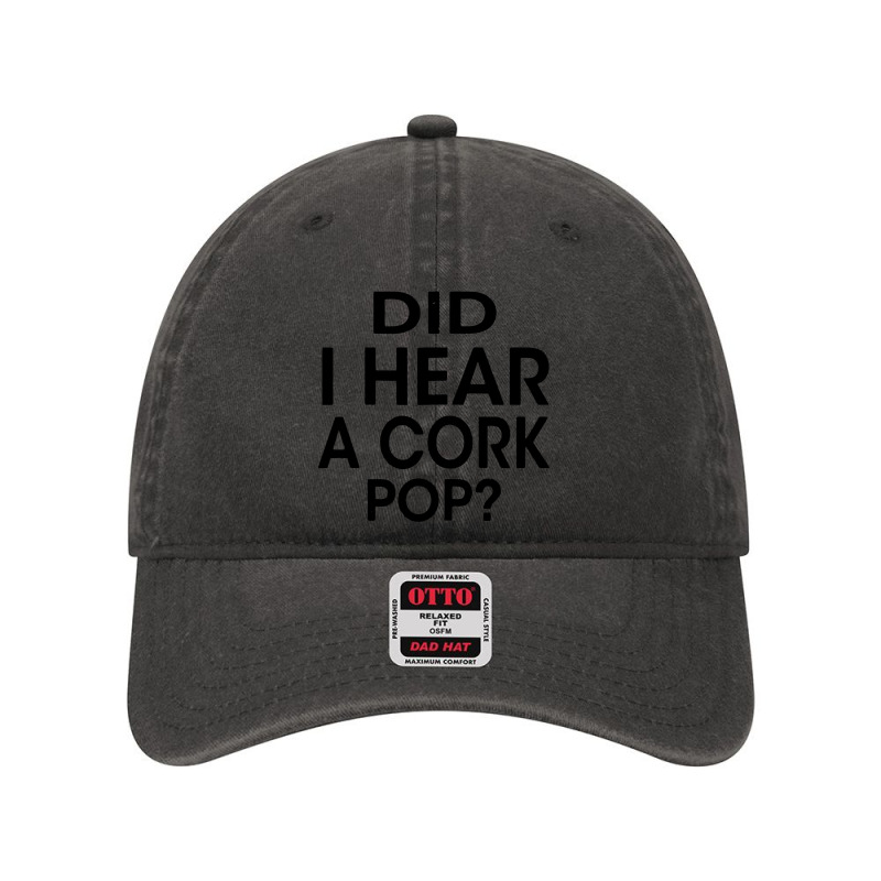 Did I Hear A Cork Pop Dyed Cap | Artistshot