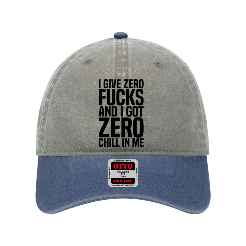 I Give Zero Fucks And I Got Zero Chill In Me Dyed Cap by ardylanda | Artistshot