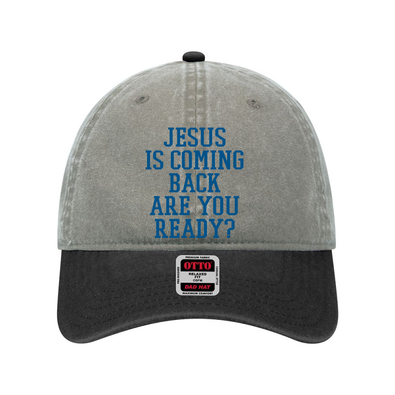 Jesus Is Coming Back Are You Ready Dyed Cap | Artistshot