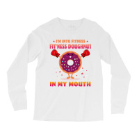 I'm Into Fitness Fitness Doughnut In My Mouth Long Sleeve Shirts | Artistshot