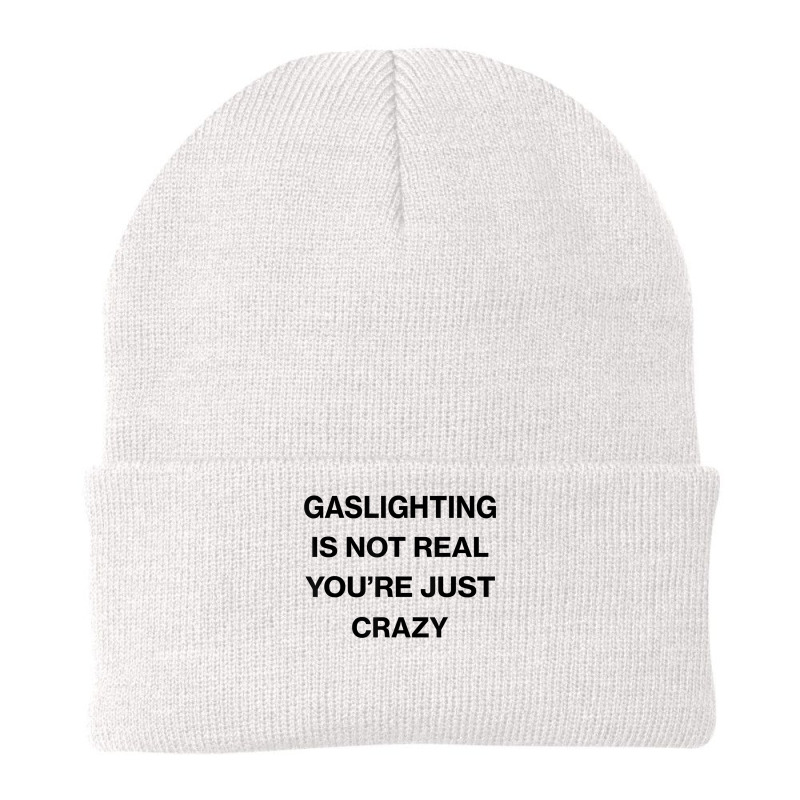 Gaslighting Is Not Real Shirt T Shirt Beanie | Artistshot