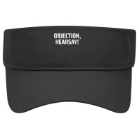 Objection, Hearsay! T Shirt Visor Hat | Artistshot