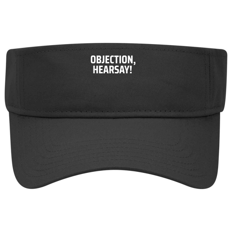 Objection, Hearsay! T Shirt Visor Hat | Artistshot