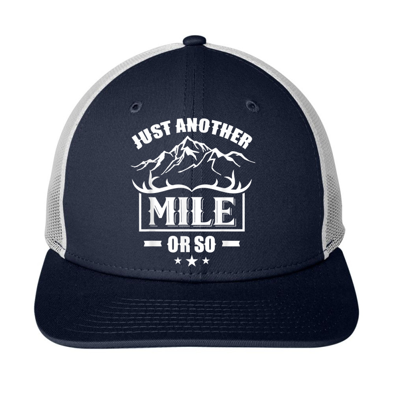 Just Another Mile Or So Humor Half Mile Hiking Hiker T Shirt Snapback Trucker Cap by darelychilcoat1989 | Artistshot