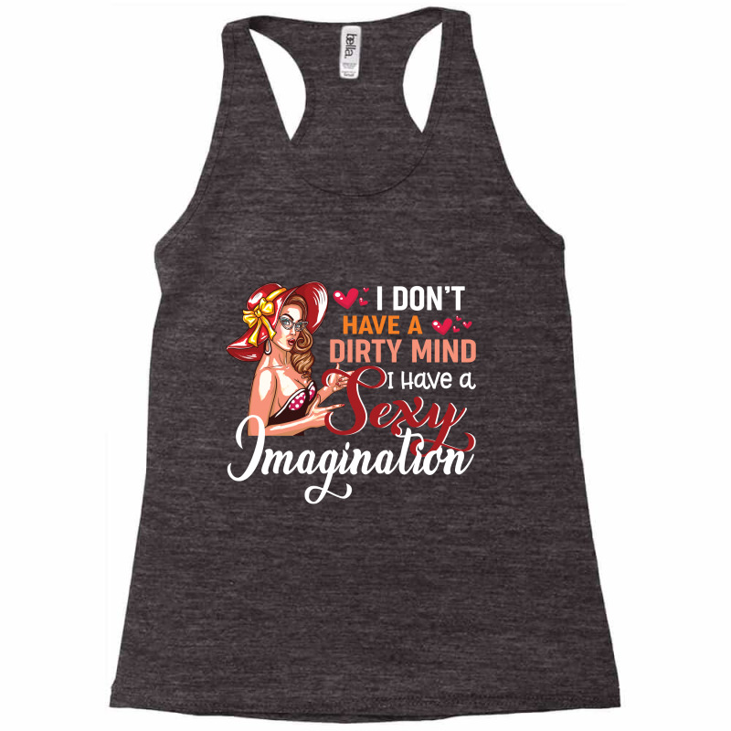 I Don't Have A Dirty Mind I Have A Sexy Imagination Racerback Tank by vip.pro123 | Artistshot