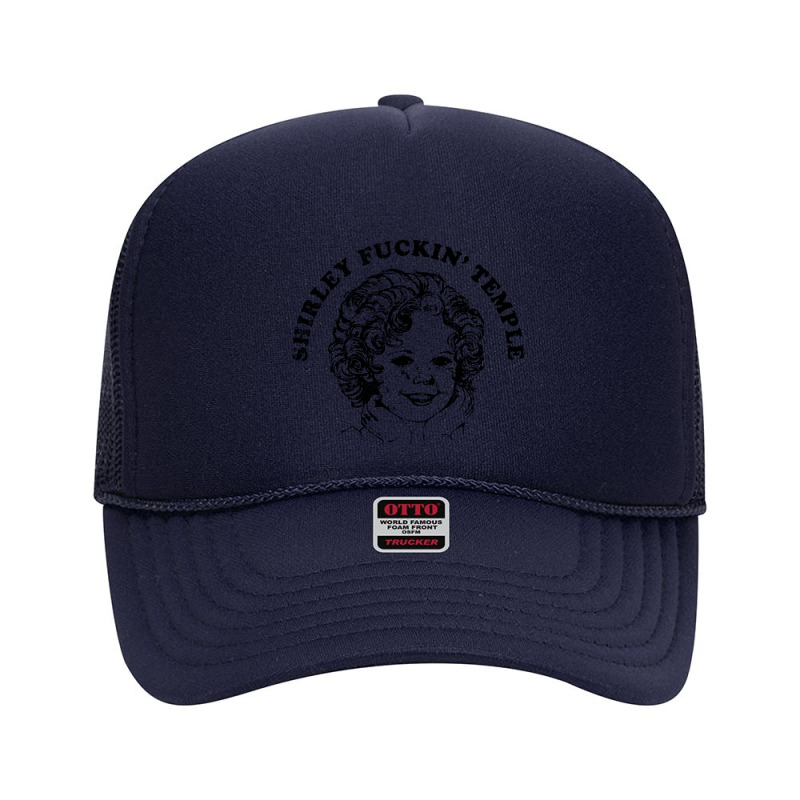 Shirley Fuckin' Temple Foam Trucker Hat by wardiyatre | Artistshot