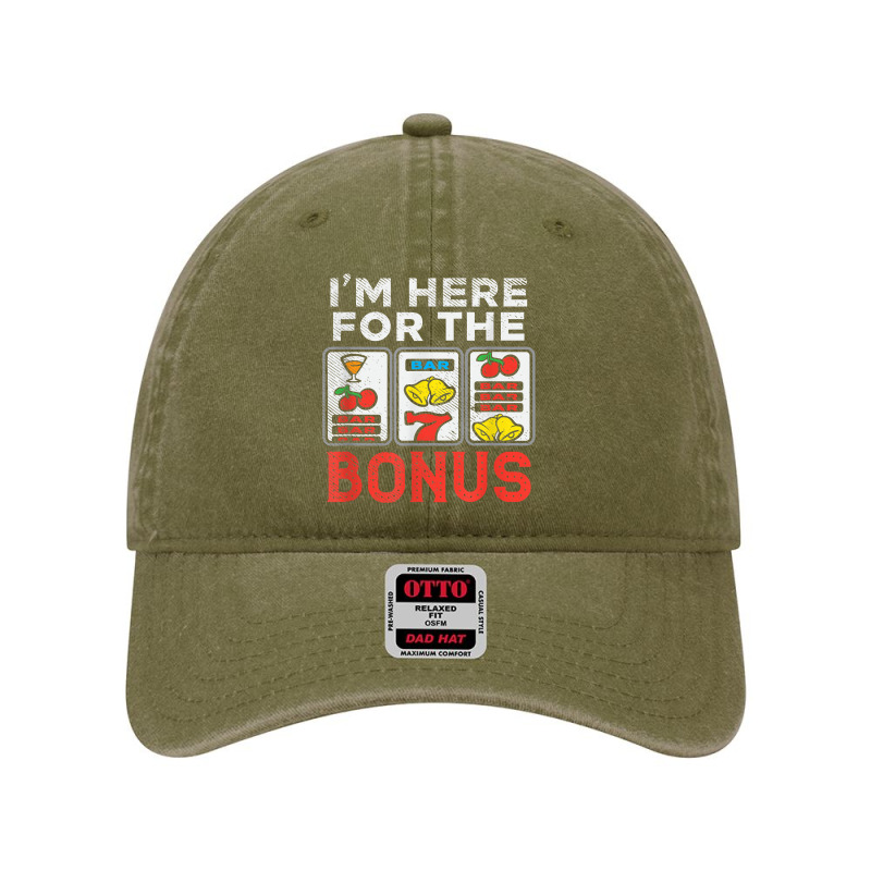 I'm Here For The Bonus Casino Gambling Las Vegas Trip Party T Shirt Dyed Cap | Artistshot