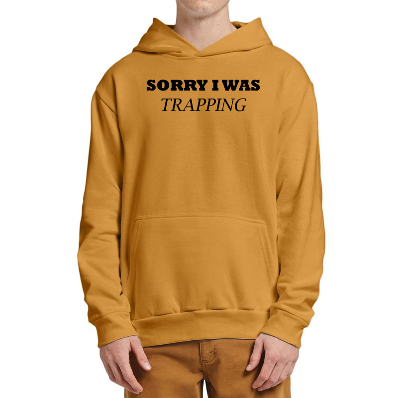 Sorry I Was Trapping Urban Pullover Hoodie | Artistshot