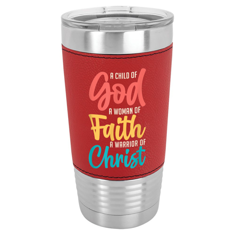 Jesus A Child Of God A Woman Of Faith A Warrior Of Christ Leatherette Tumbler | Artistshot