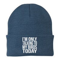 I'm Only Talking To My Birds Today Gift For A Pet Bird Lover T Shirt Beanie | Artistshot