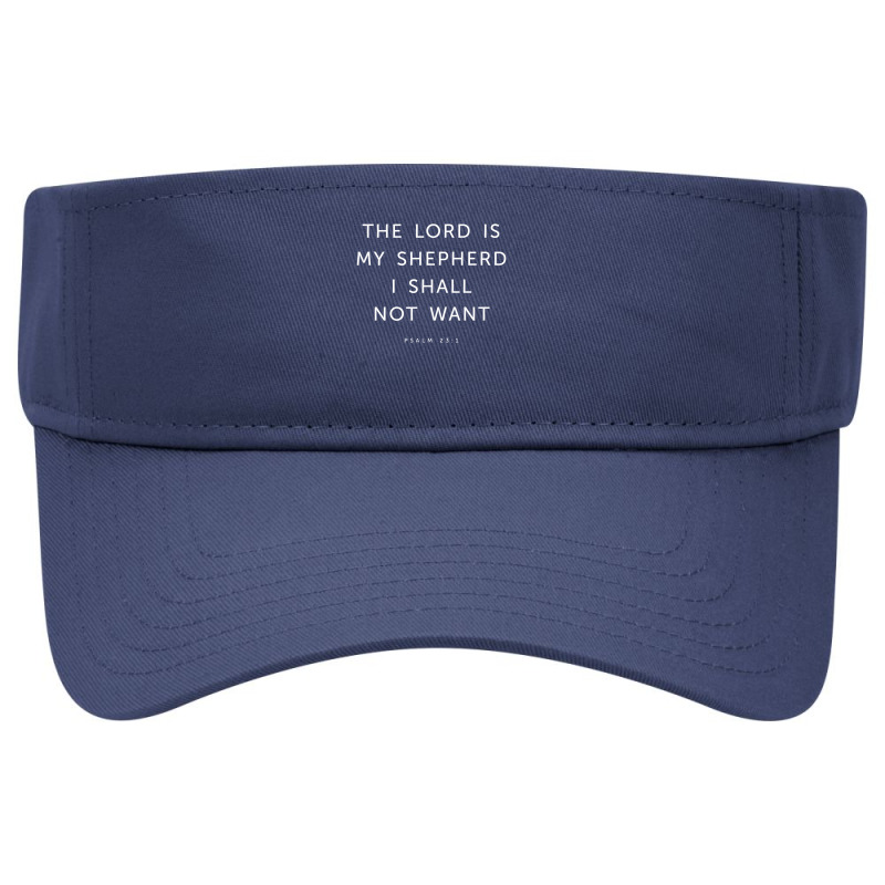 The Lord Is My Shepherd I Shall Not Want - Religious Visor hat by cidolopez | Artistshot