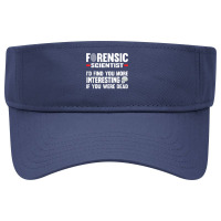 Forensic Scientist Coroner Forensics Science Student T Shirt Visor Hat | Artistshot