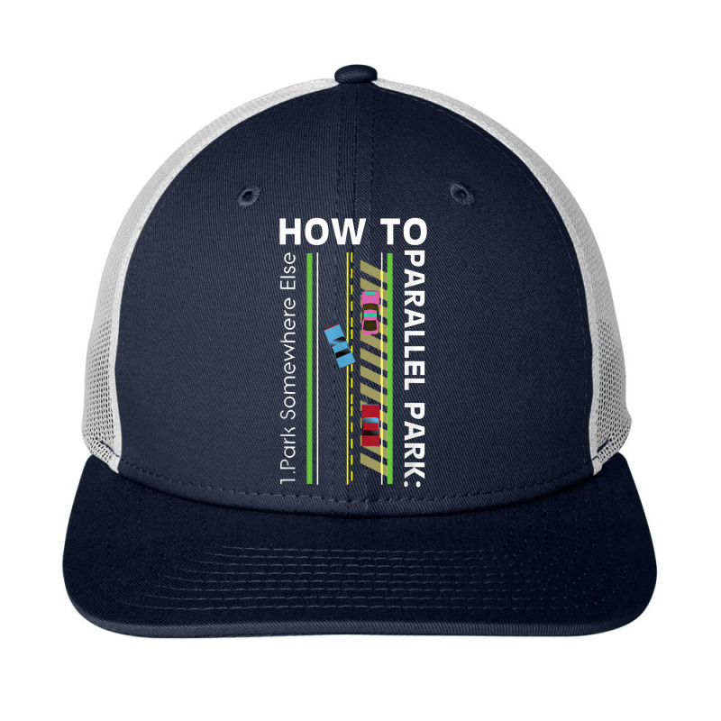 How To Parallel Park Funny New Drivers License Gift Snapback Trucker Cap by atunnasalam | Artistshot