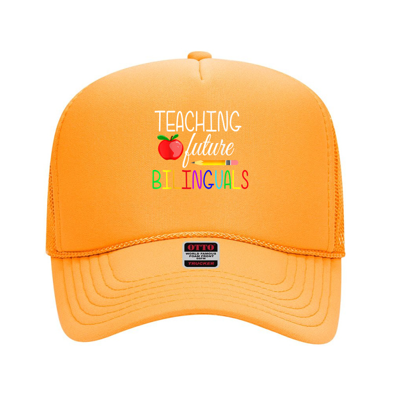 Teaching Future Bilinguals Teachers Back To School T Shirt Foam Trucker Hat by tamarogbbrazee4 | Artistshot