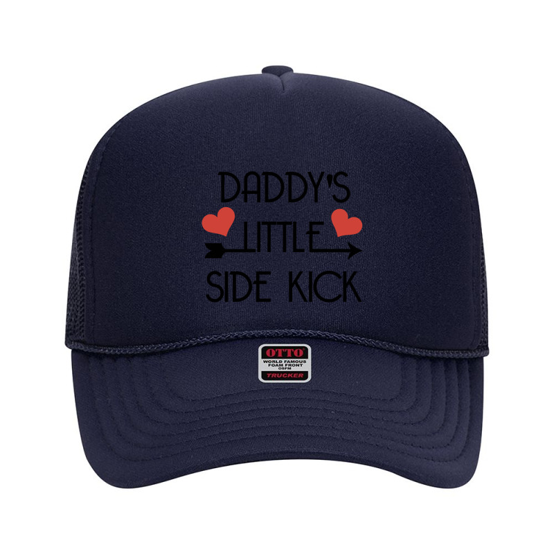 Daddys Little Side Kick Foam Trucker Hat by solehpati | Artistshot