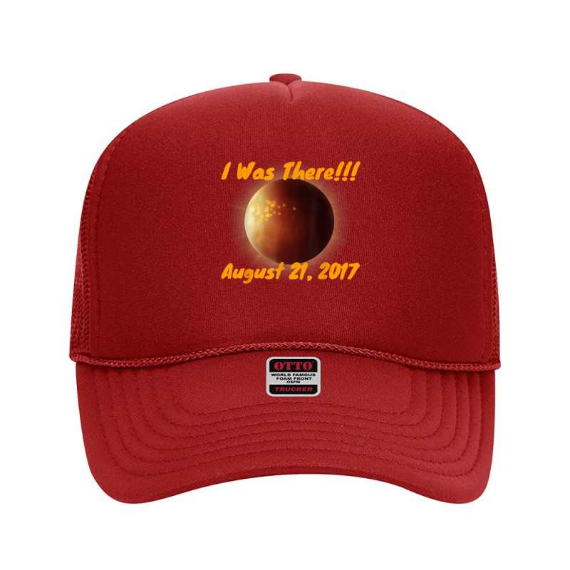 Total Solar Eclipse August 2017 I Was There T Shirt Foam Trucker Hat by ReagerAero | Artistshot