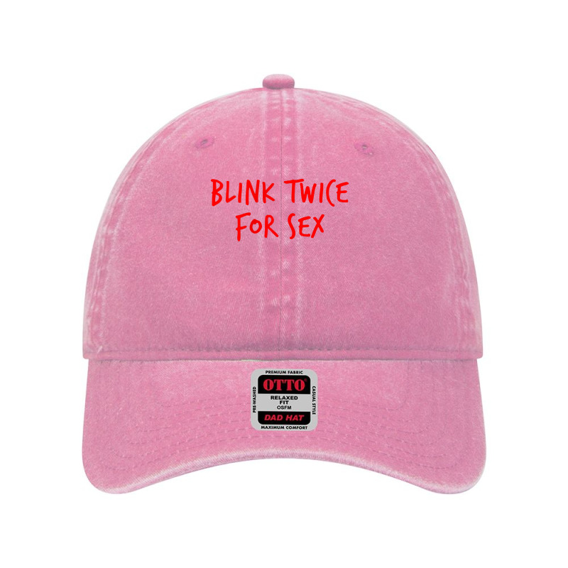 Funny Blink Twice For Sex Cool And Hilarious Joke T Shirt Dyed Cap by ebertfran1985 | Artistshot