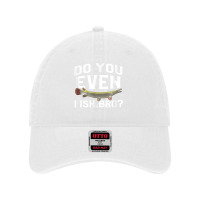 Funny Alligator Gar Fish Saying Freshwater Fishing Gift T Shirt Dyed Cap | Artistshot