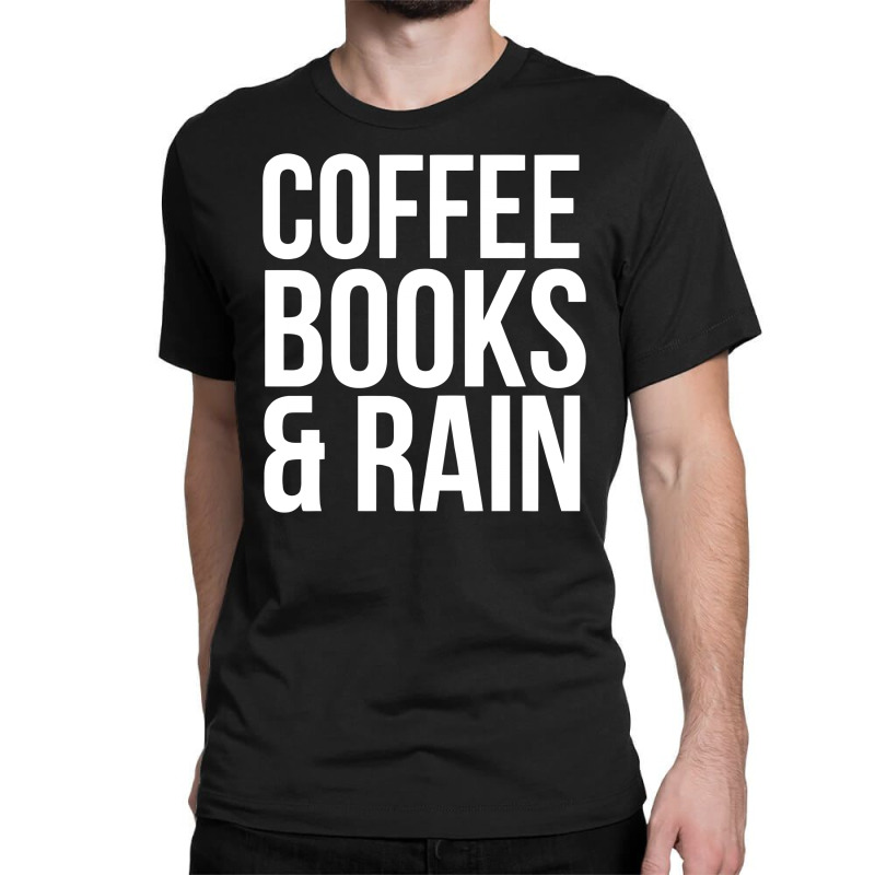 Coffee Books & Rain Classic T-shirt | Artistshot