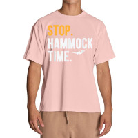 Stop. Hammock Time. T Shirt For Camper Hiker T Shirt Urban Heavy T-shirt | Artistshot