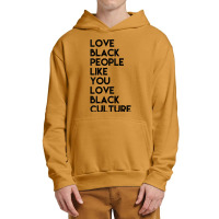 Love Black People Like You Love Black Culture Black Business T Shirt Urban Pullover Hoodie | Artistshot