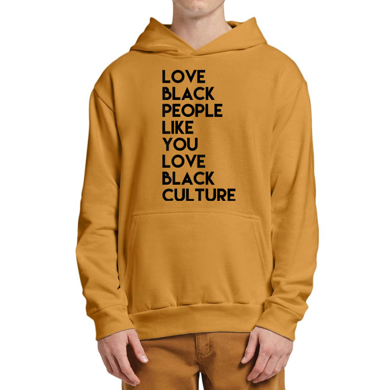 Love Black People Like You Love Black Culture Black Business T Shirt Urban Pullover Hoodie | Artistshot