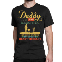 Daddy And Daughter Not Always Eye To Eye But Always Heart To Heart  Ca Classic T-shirt | Artistshot