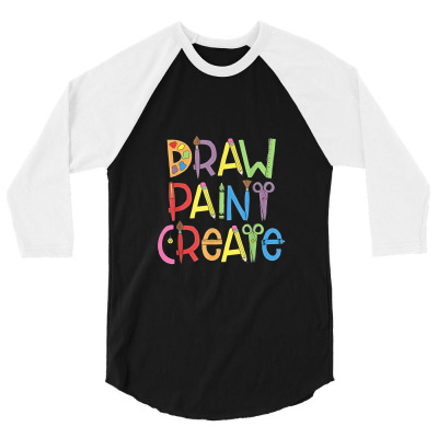 Draw Paint Create Artist T Shirt Funny Art Teacher Gift Idea 3/4 Sleeve Shirt Designed By Yuh2105