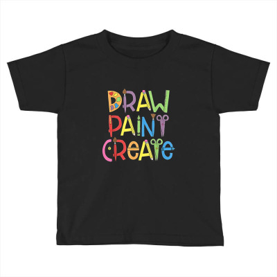 Draw Paint Create Artist T Shirt Funny Art Teacher Gift Idea Toddler T-shirt Designed By Yuh2105