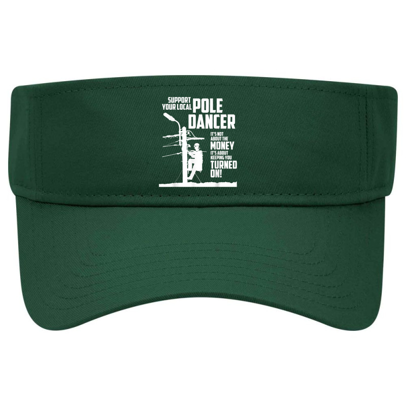 Support Your Pole Dancer Utility Electric Lineman Shirt Visor hat by tandonwelters | Artistshot