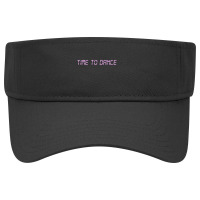 Time To Dance Visor Hat | Artistshot