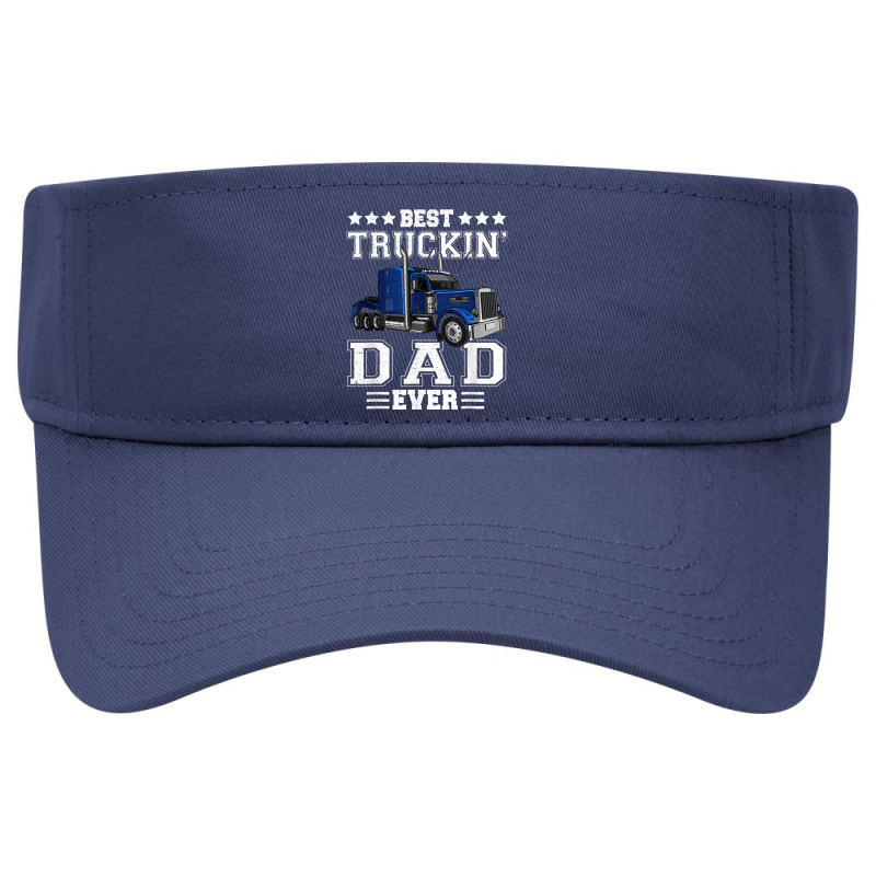 Trucker Best Truckin Dad Ever Big Rig Trucker Father's Day  108 Visor hat by urethrapricey | Artistshot