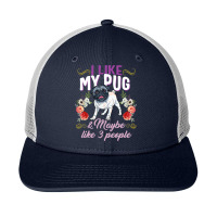 Pug Lover Dog I Like My Pug And Maybe Like 3 People Pug Mom Life Dog M Snapback Trucker Cap | Artistshot