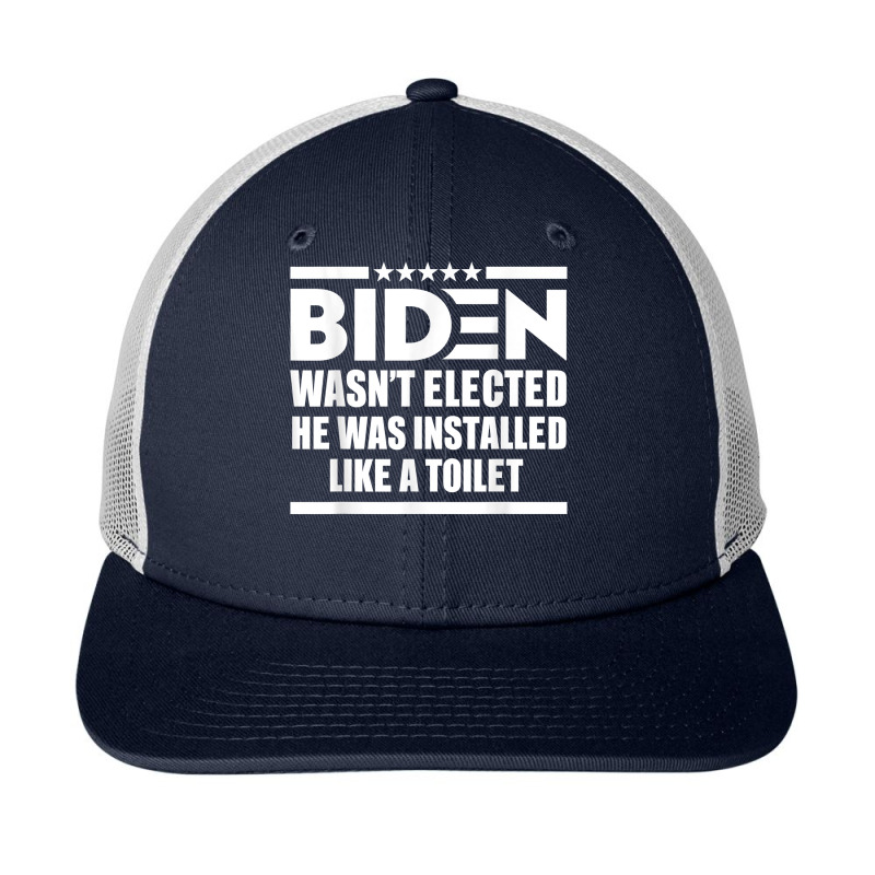 Joe Biden Wasn’t Elected He Was Installed Like A Toilet T Shirt Snapback Trucker Cap by renelonganecker | Artistshot