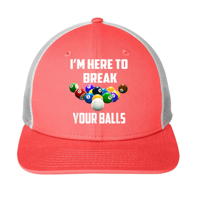 I'm Here To Break Your Balls Pool Funny Billiards Men Women T Shirt Snapback Trucker Cap | Artistshot