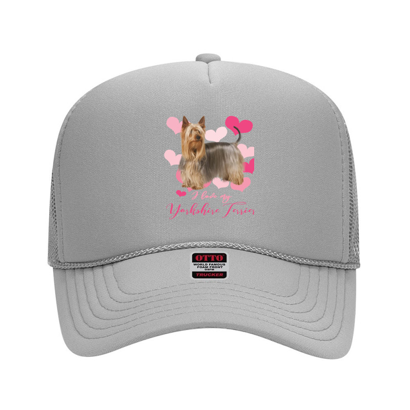 Dog I Love My Yorkshire Terrier Especially For Yorkie Dog Lovers Puppy Foam Trucker Hat by circularflap | Artistshot