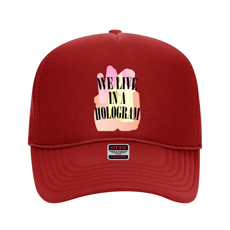 We Live In A Hologram,90s Nihilist Pastel Statement,holographic Foam Trucker Hat by oragumun | Artistshot