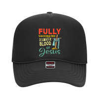 Fully Vaccinated By The Blood Of Jesus Foam Trucker Hat | Artistshot