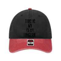 This Is My Sexy Lingerie Funny Bachelorette Party Gift T Shirt Dyed Cap | Artistshot