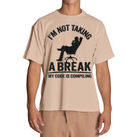 I'm Not Taking A Break My Code Is Compiling Coder Programmer Urban Heavy T-shirt | Artistshot