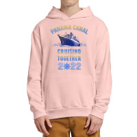 Panama Canal Cruising Together 2022 Family Friends Cruise T Shirt Urban Pullover Hoodie | Artistshot