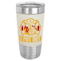 Firefighter T  Shirt Fire Rescue Firefighter I Put Out Fireman T  Shir Leatherette Tumbler | Artistshot