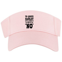 Hamlet Quote Funny Shakespeare Play Theater Humor Visor Hat | Artistshot