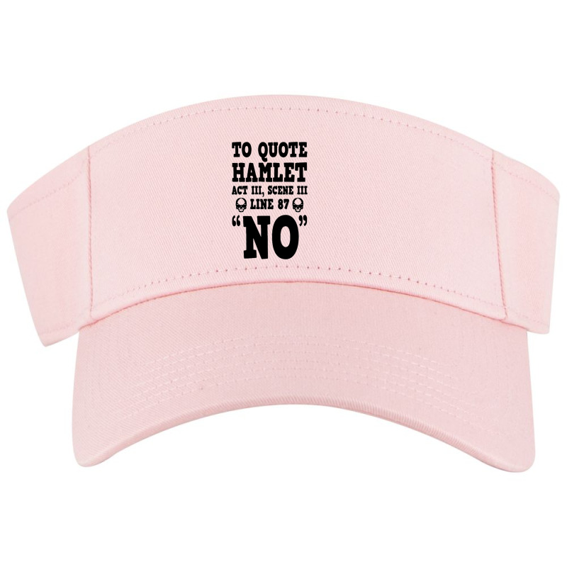 Hamlet Quote Funny Shakespeare Play Theater Humor Visor hat by Gretchen Minnis | Artistshot