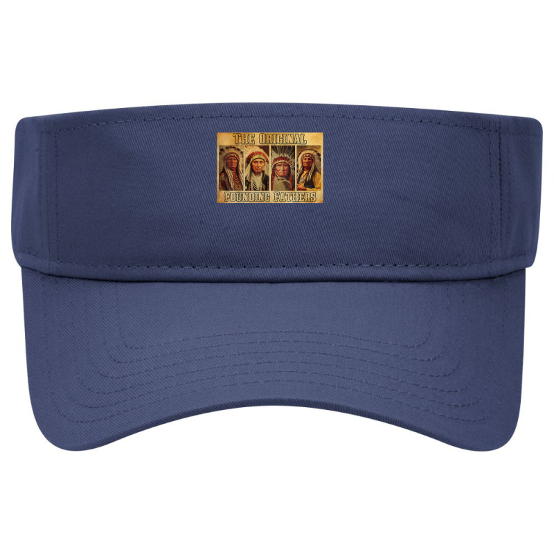 Native American The Original Founding Fathers T Shirt Visor Hat | Artistshot